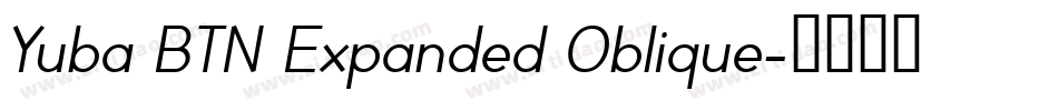 Yuba BTN Expanded Oblique字体转换
